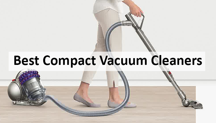 Five Best Compact Vacuum Cleaners to Clean Your Homes