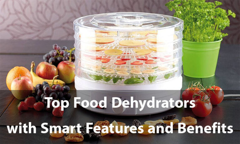 Top Food Dehydrators with Smart Features and Benefits