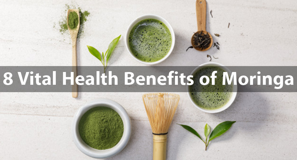 8 Vital Health Benefits of Moringa